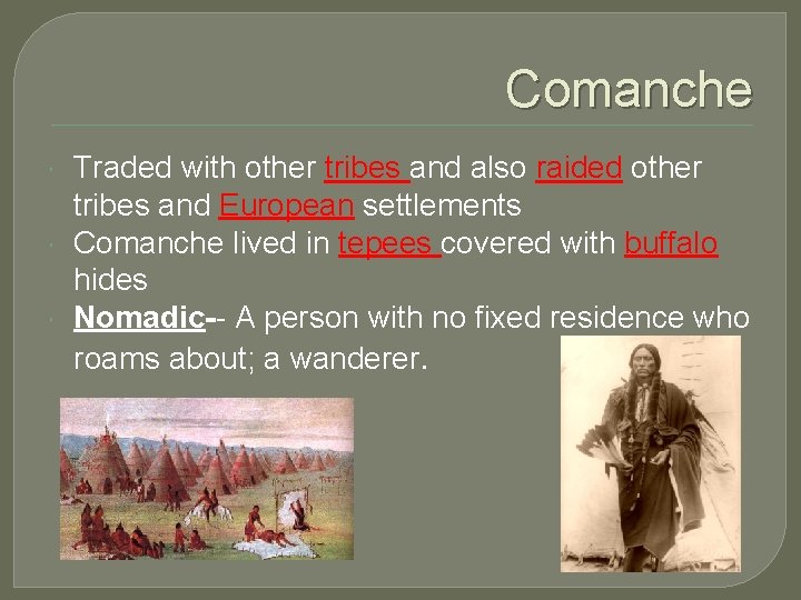 Comanche Traded with other tribes and also raided other tribes and European settlements Comanche