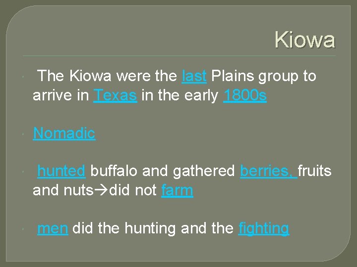Kiowa The Kiowa were the last Plains group to arrive in Texas in the