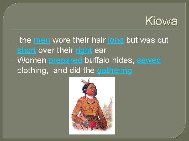 Kiowa the men wore their hair long but was cut short over their right