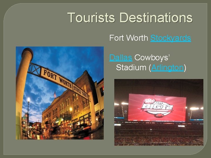 Tourists Destinations Fort Worth Stockyards Dallas Cowboys’ Stadium (Arlington) 