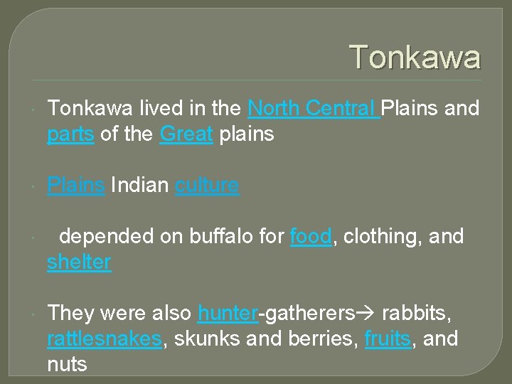 Tonkawa lived in the North Central Plains and parts of the Great plains Plains