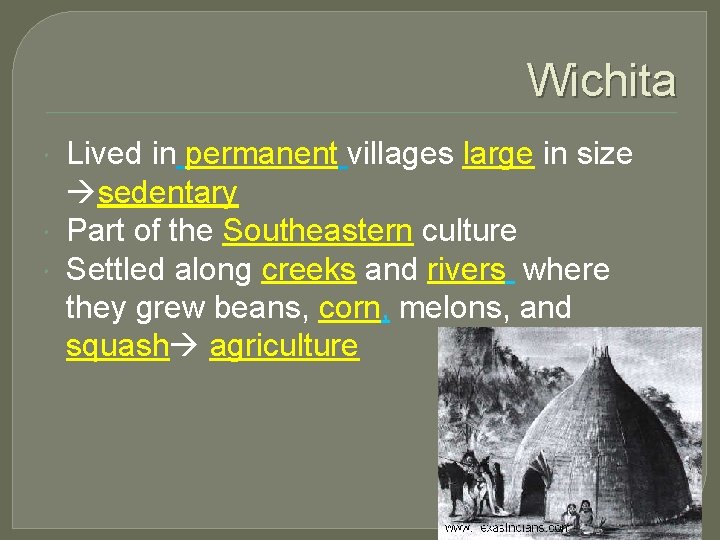 Wichita Lived in permanent villages large in size sedentary Part of the Southeastern culture