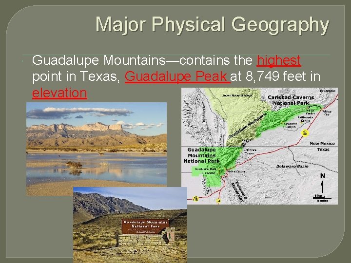 Major Physical Geography Guadalupe Mountains—contains the highest point in Texas, Guadalupe Peak at 8,