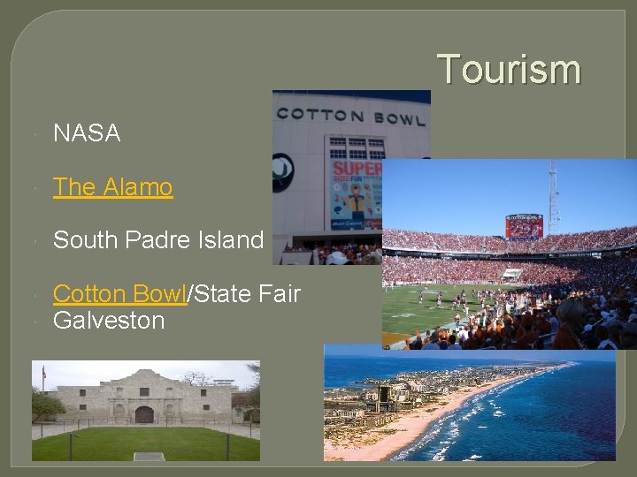 Tourism NASA The Alamo South Padre Island Cotton Bowl/State Fair Galveston 