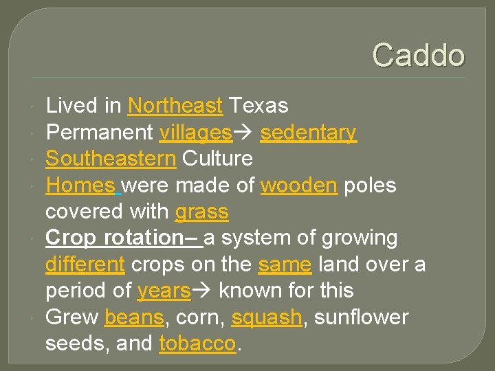 Caddo Lived in Northeast Texas Permanent villages sedentary Southeastern Culture Homes were made of