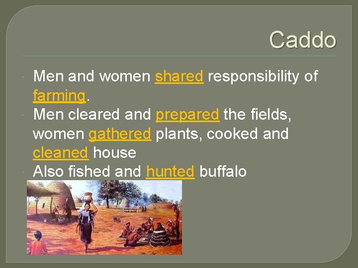 Caddo Men and women shared responsibility of farming. Men cleared and prepared the fields,