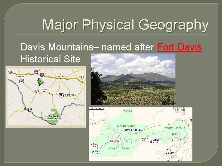 Major Physical Geography Davis Mountains– named after Fort Davis Historical Site 