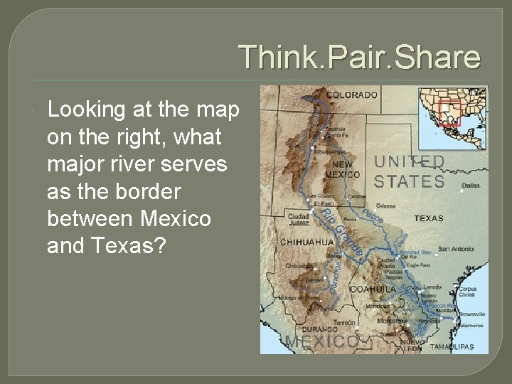 Think. Pair. Share Looking at the map on the right, what major river serves