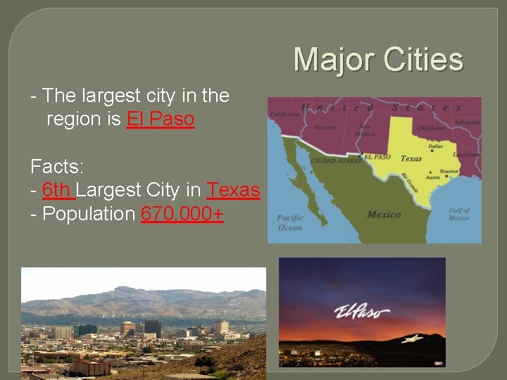 Major Cities - The largest city in the region is El Paso Facts: -
