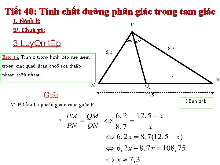 Tiết 40: Tính chất đường phân giác trong tam giác 1. Ñònh lí: 2/.