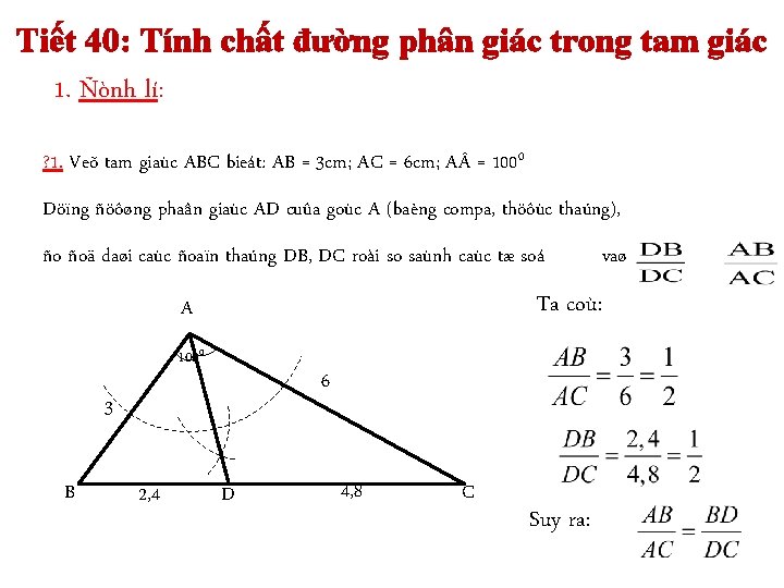 Tiết 40: Tính chất đường phân giác trong tam giác 1. Ñònh lí: ?