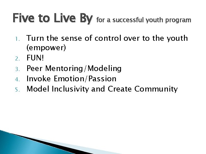 Five to Live By for a successful youth program 1. 2. 3. 4. 5.
