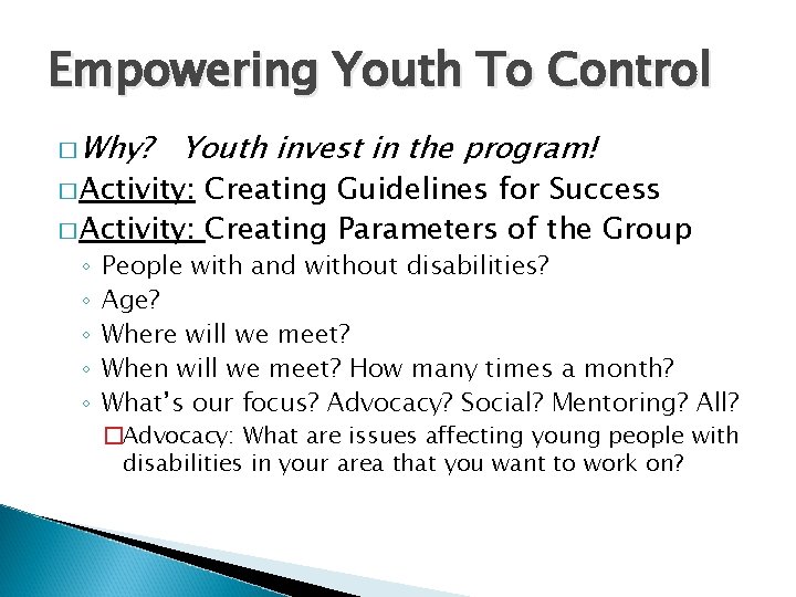 Empowering Youth To Control � Why? Youth invest in the program! � Activity: Creating