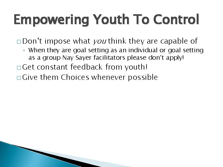 Empowering Youth To Control � Don’t impose what you think they are capable of