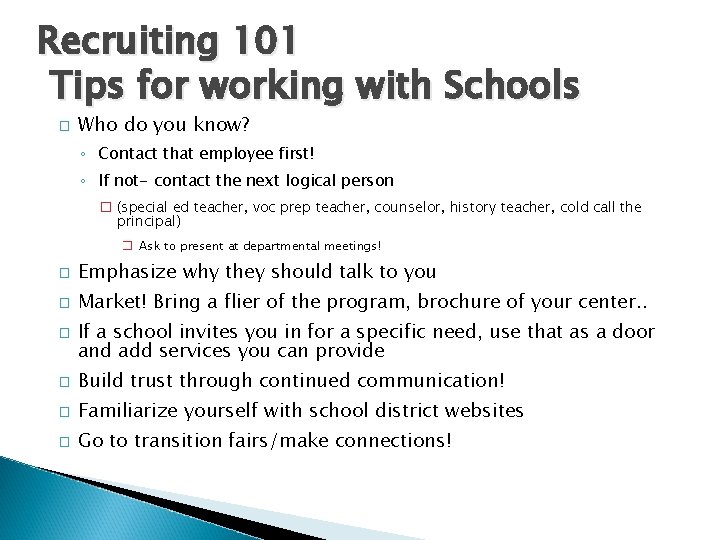 Recruiting 101 Tips for working with Schools � Who do you know? ◦ Contact