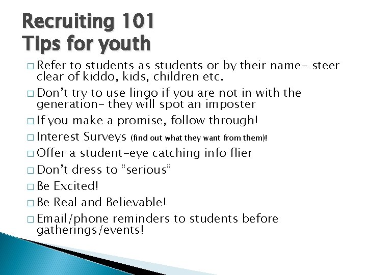 Recruiting 101 Tips for youth � Refer to students as students or by their