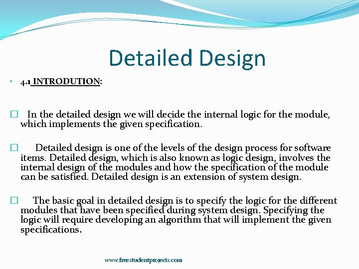 Detailed Design • 4. 1 INTRODUTION: � In the detailed design we will decide