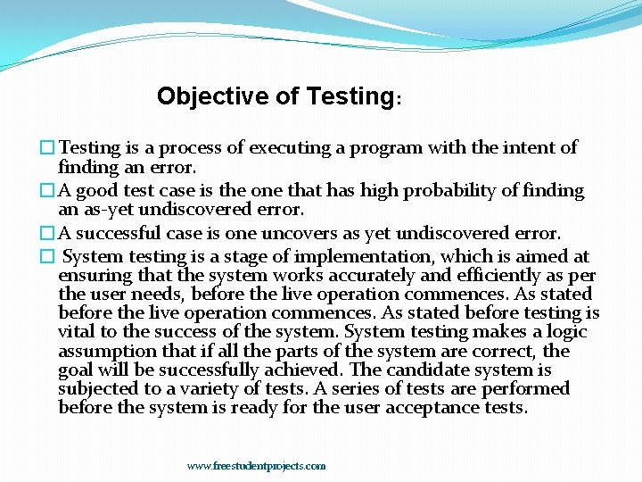 Objective of Testing: �Testing is a process of executing a program with the intent