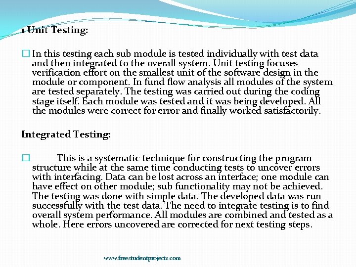 1 Unit Testing: � In this testing each sub module is tested individually with