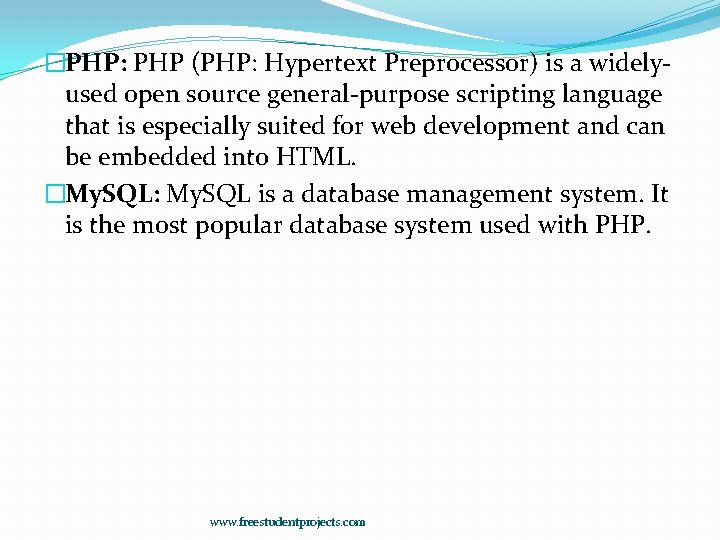 �PHP: PHP (PHP: Hypertext Preprocessor) is a widelyused open source general-purpose scripting language that