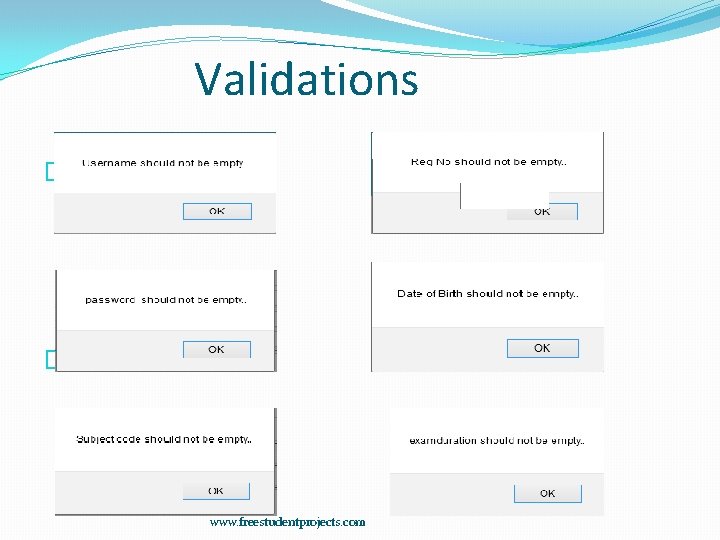 Validations � � www. freestudentprojects. com 