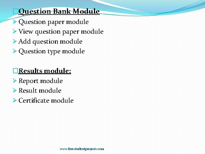 �Question Bank Module Ø Question paper module Ø View question paper module Ø Add