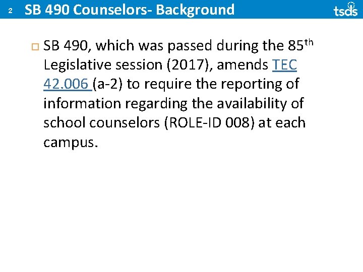 2 SB 490 Counselors- Background SB 490, which was passed during the 85 th