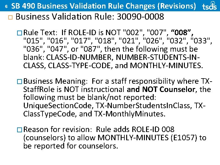 6 SB 490 Business Validation Rule Changes (Revisions) Business Validation Rule: 30090 -0008 �