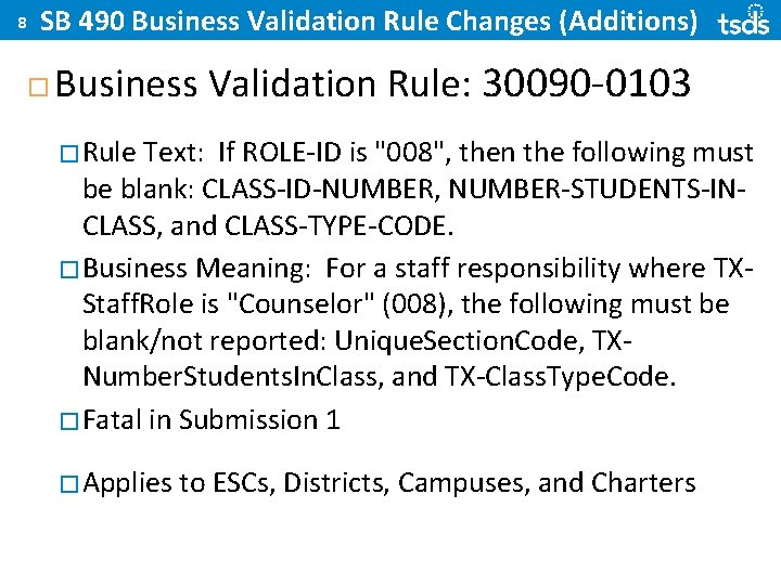 8 SB 490 Business Validation Rule Changes (Additions) Business Validation Rule: 30090 -0103 �