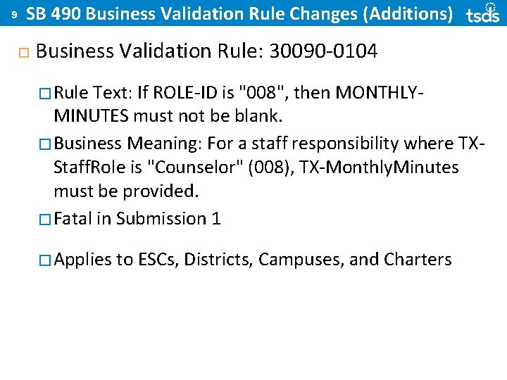 9 SB 490 Business Validation Rule Changes (Additions) Business Validation Rule: 30090 -0104 �