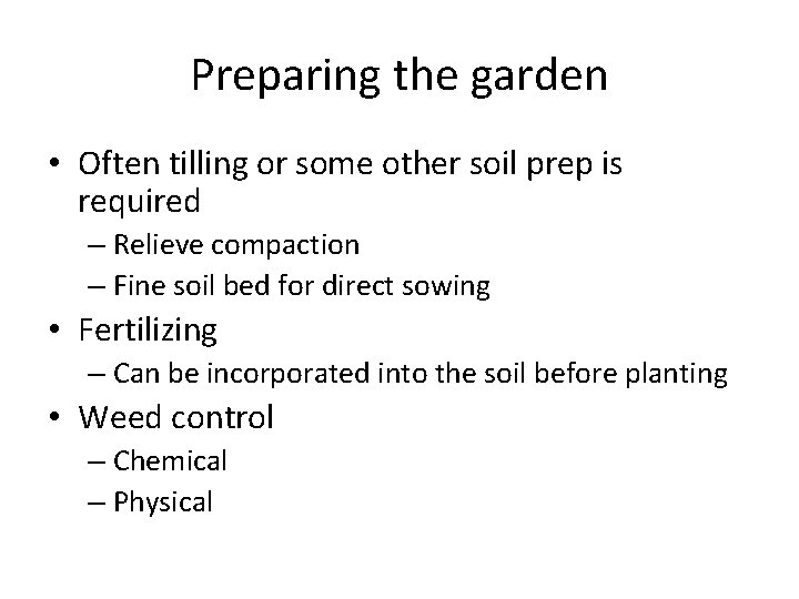 Preparing the garden • Often tilling or some other soil prep is required –