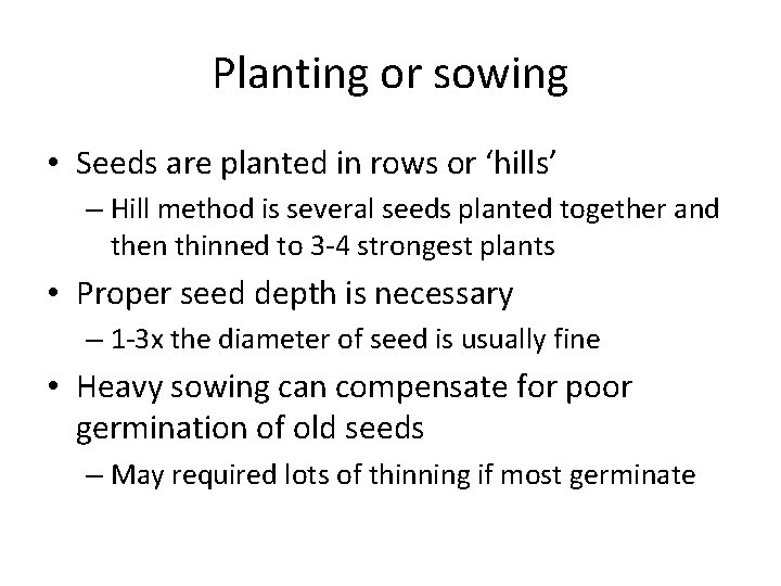 Planting or sowing • Seeds are planted in rows or ‘hills’ – Hill method