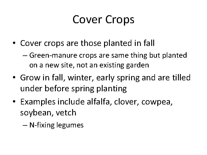 Cover Crops • Cover crops are those planted in fall – Green-manure crops are