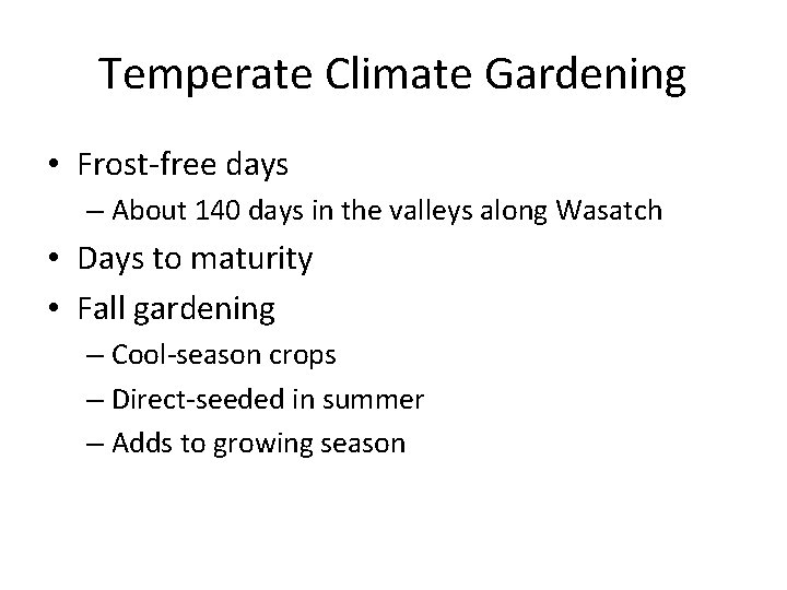 Temperate Climate Gardening • Frost-free days – About 140 days in the valleys along