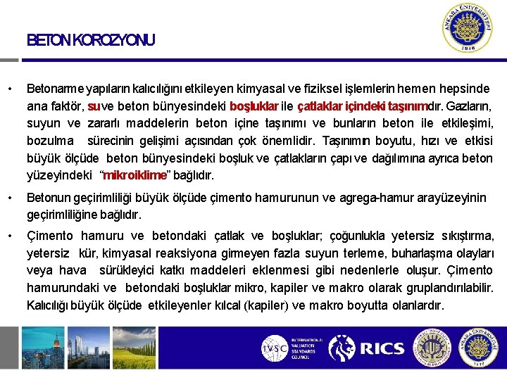 BETONKOROZYONU • Betonarme yapıların kalıcılığını etkileyen kimyasal ve fiziksel işlemlerin hemen hepsinde ana faktör,