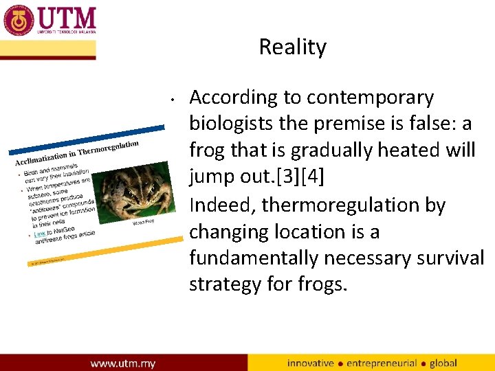 Reality • • According to contemporary biologists the premise is false: a frog that