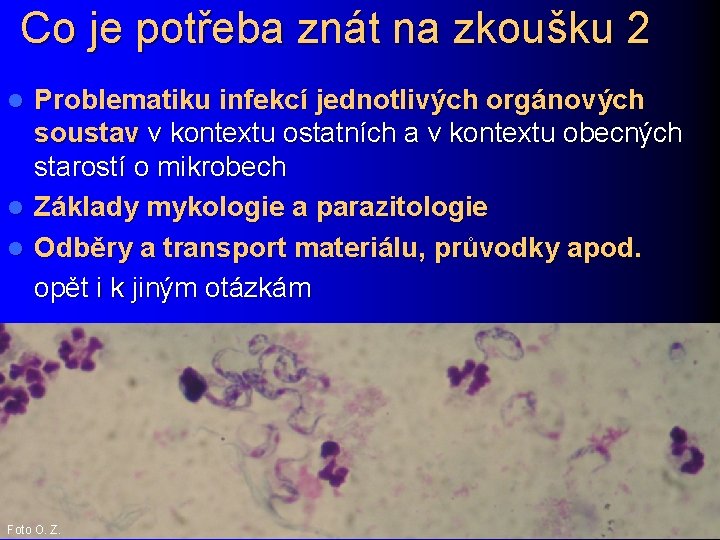 Co je potřeba znát na zkoušku 2 Problematiku infekcí jednotlivých orgánových soustav v kontextu