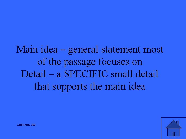 Main idea – general statement most of the passage focuses on Detail – a