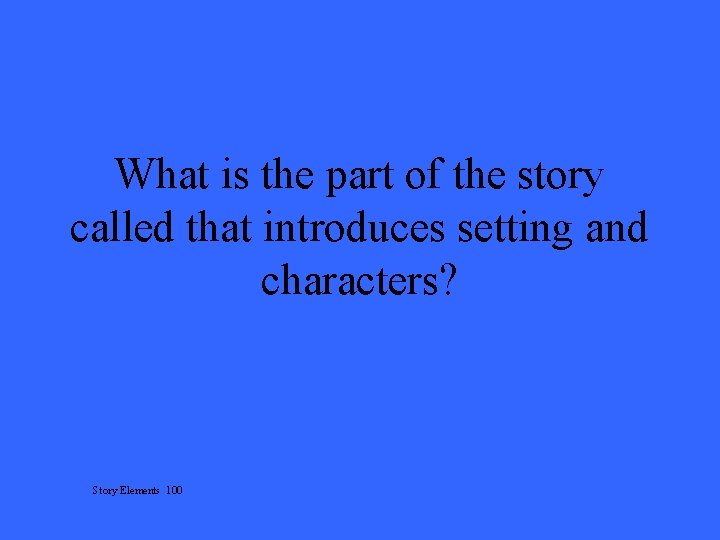 What is the part of the story called that introduces setting and characters? Story