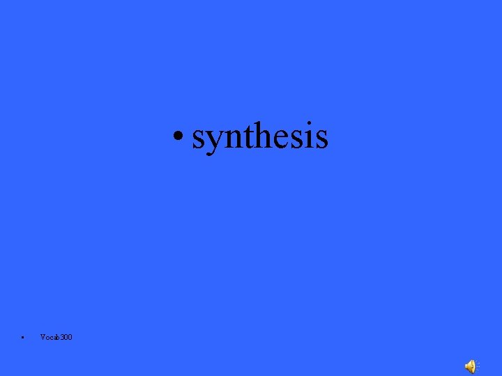  • synthesis • Vocab 300 