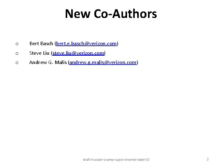 New Co-Authors o Bert Basch (bert. e. basch@verizon. com) o Steve Liu (steve. liu@verizon.