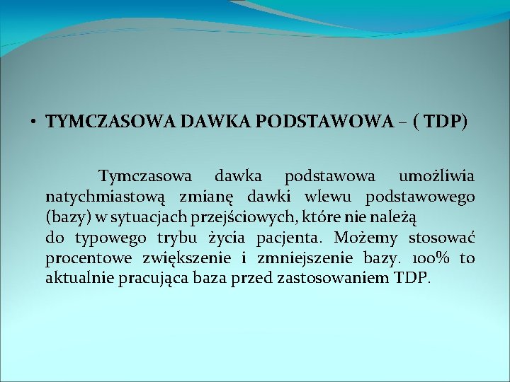  • TYMCZASOWA DAWKA PODSTAWOWA – ( TDP) Tymczasowa dawka podstawowa umożliwia natychmiastową zmianę