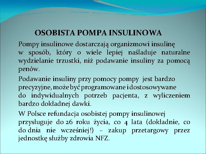 OSOBISTA POMPA INSULINOWA Pompy insulinowe dostarczają organizmowi insulinę w sposób, który o wiele lepiej