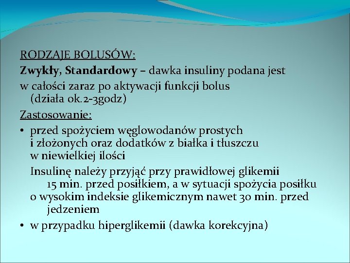 RODZAJE BOLUSÓW: Zwykły, Standardowy – dawka insuliny podana jest w całości zaraz po aktywacji