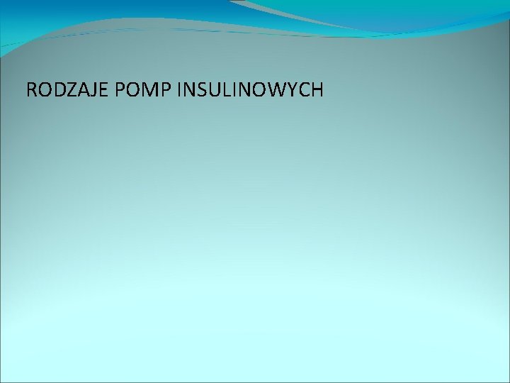 RODZAJE POMP INSULINOWYCH 