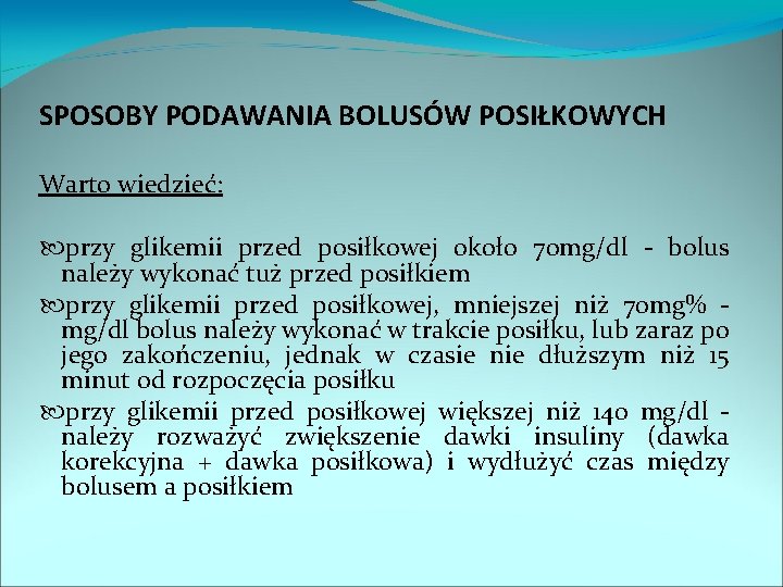 SPOSOBY PODAWANIA BOLUSÓW POSIŁKOWYCH Warto wiedzieć: przy glikemii przed posiłkowej około 70 mg/dl -