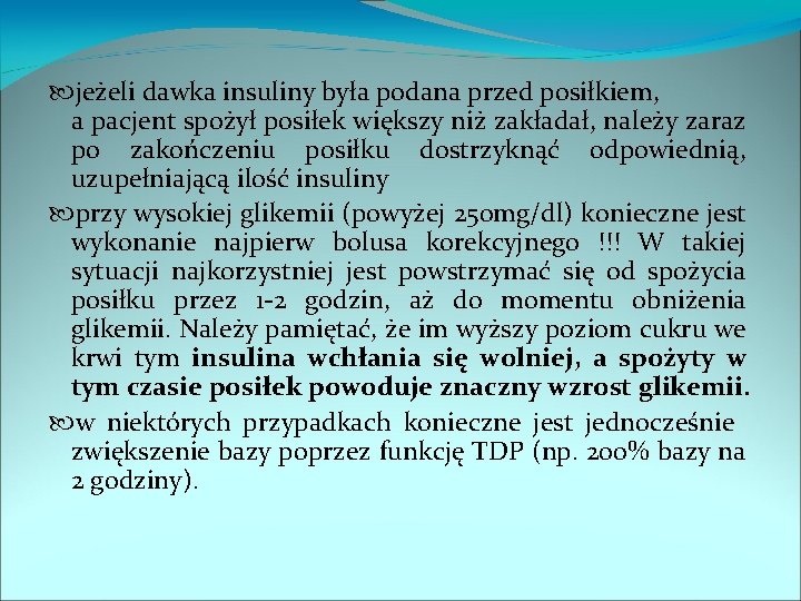  jeżeli dawka insuliny była podana przed posiłkiem, a pacjent spożył posiłek większy niż