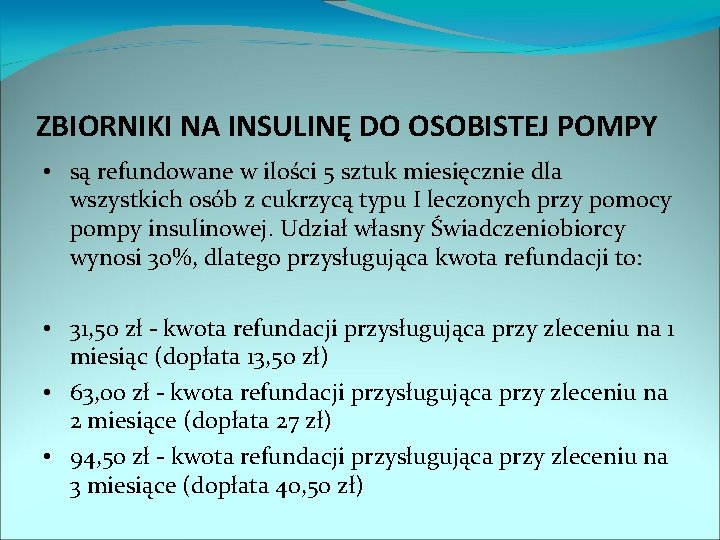 ZBIORNIKI NA INSULINĘ DO OSOBISTEJ POMPY • są refundowane w ilości 5 sztuk miesięcznie