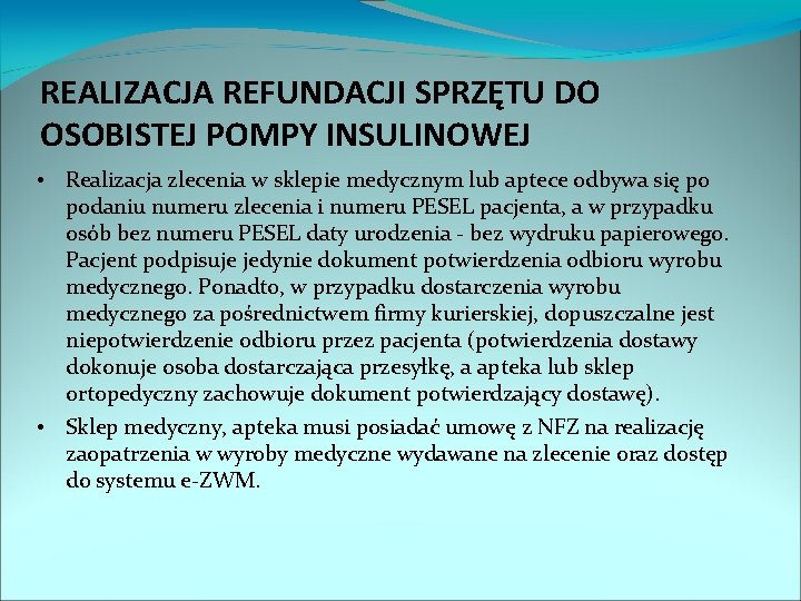 REALIZACJA REFUNDACJI SPRZĘTU DO OSOBISTEJ POMPY INSULINOWEJ • Realizacja zlecenia w sklepie medycznym lub