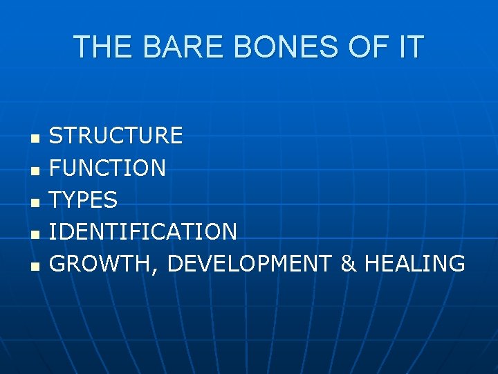 THE BARE BONES OF IT n n n STRUCTURE FUNCTION TYPES IDENTIFICATION GROWTH, DEVELOPMENT